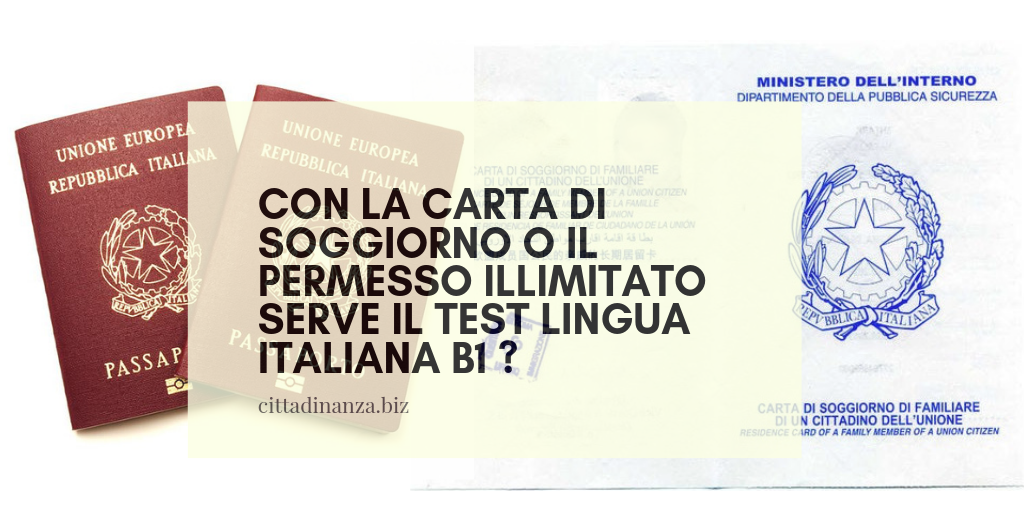 Settle adjective aluminum Con la carta di soggiorno o il permesso di soggiorno illimitato UE serve il  certificato B1 ? | Cittadinanza italiana